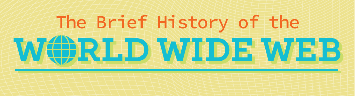 The Brief History Of The World Wide Web