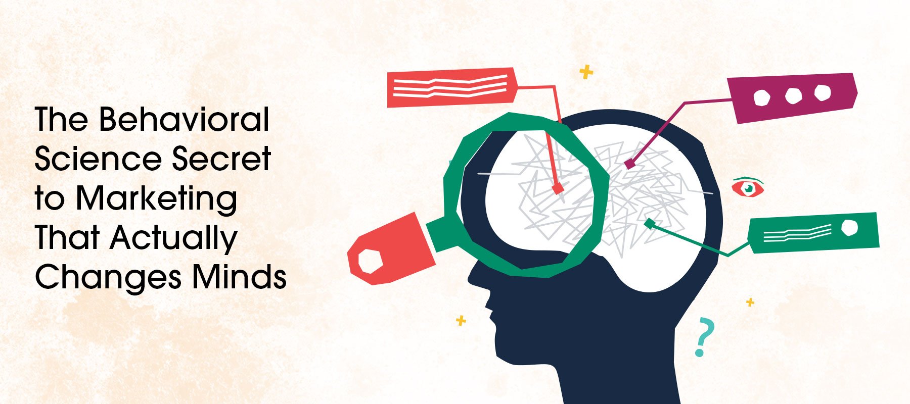 The Behavioral Science Secret to Marketing That Actually Changes Minds
